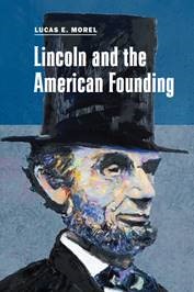 Lincoln-and-the-American-Founding-cover_Morel-1 W&L Politics Professor Lucas Morel Releases New Book, ‘Lincoln and the American Founding’